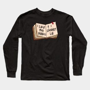 I Like Big Books & I Cannot Lie Long Sleeve T-Shirt